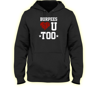 Burpees hate U too
