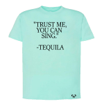 You can sing Tequila