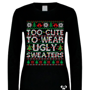 Playera too cute to wear ugly sweater