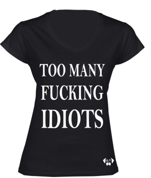 Too many fucking idiots